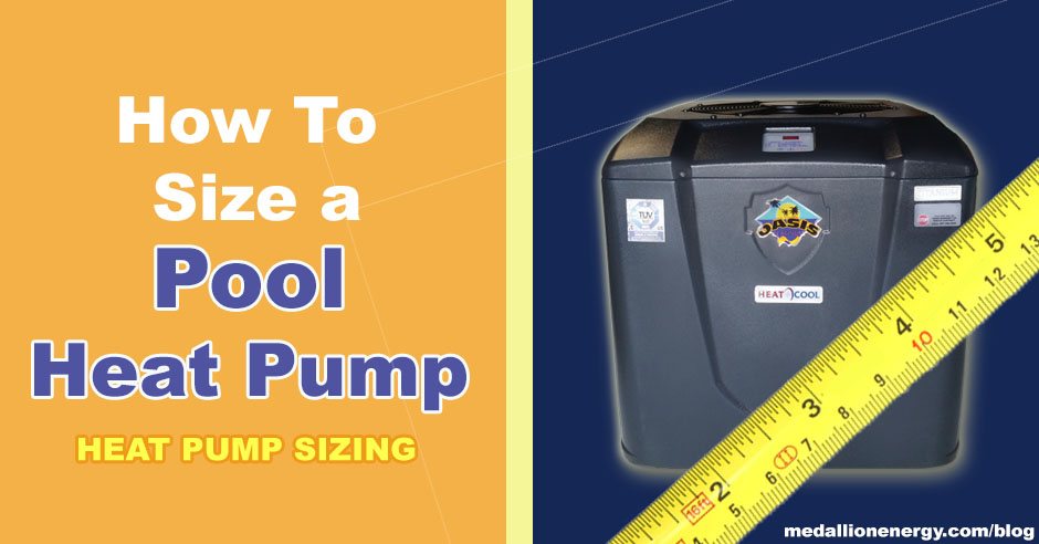 how to size a pool heat pump pool heat pump sizing pool heater sizing heat pump pool heaters