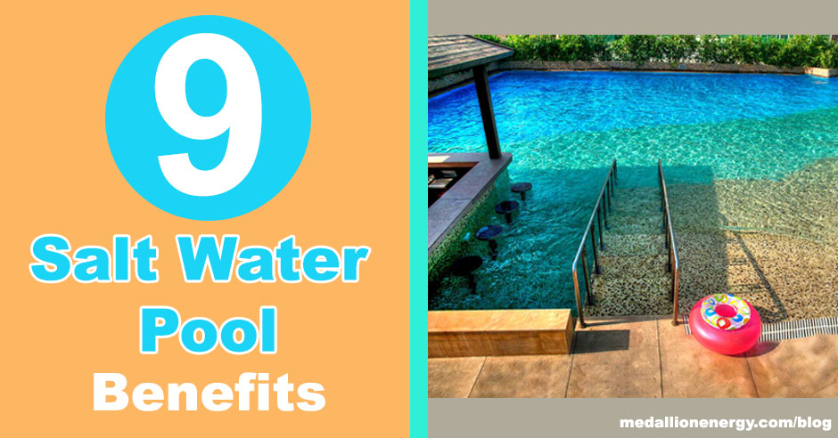 salt water pool benefits salt water pool advantages salt water pool disadvantages medallion energy