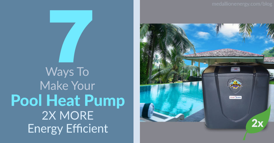 make pool heat pump more energy efficient maximize pool heating efficiency