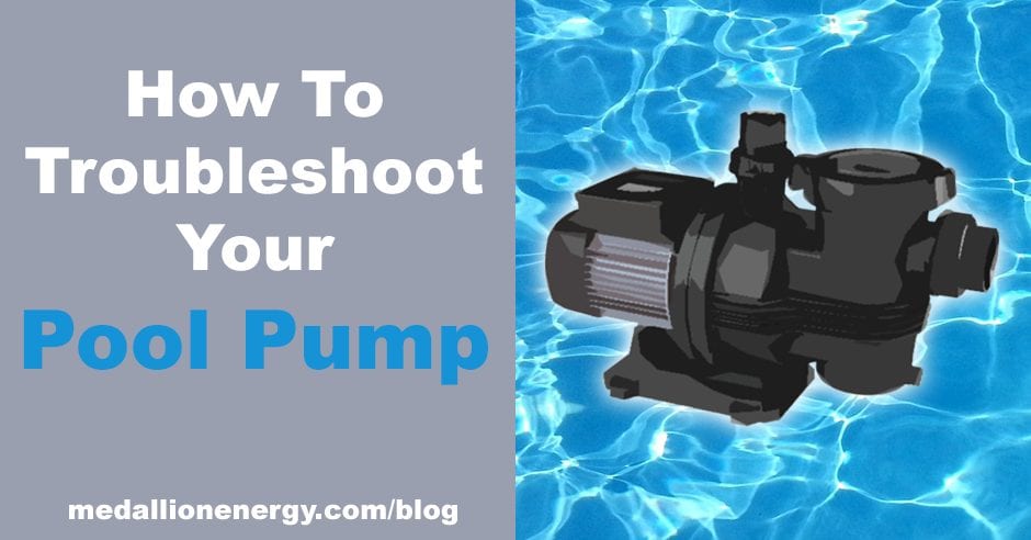 troubleshoot pool pump 2016 pool pump problems medallion energy troubleshoot pool pump motor